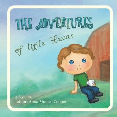 bokomslag The Adventures of Little Lucas: A kind children's book about a boy makes for interesting reading before bedtime, kids book for boys and girls, age 3-5