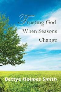 bokomslag Trusting God When Seasons Change