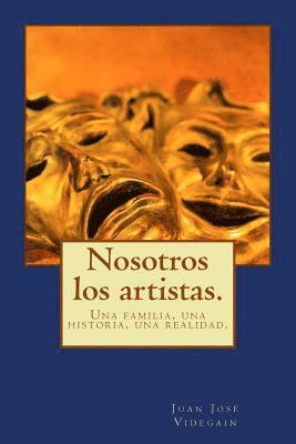 Nosotros los artistas.: Una familia, una historia, una realidad. 1