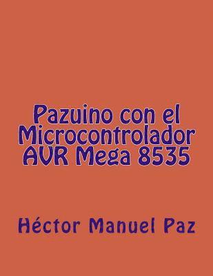 Hector Manuel Paz - Pazuino con el Microcontrolador AVR Mega 8535, Häftad