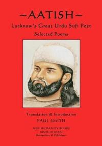 bokomslag Aatish - Lucknow's Great Urdu Sufi Poet