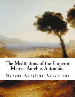The Meditations of the Emperor Marcus Aurelius Antoninus: The Meditations 1