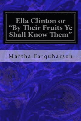 Ella Clinton or 'By Their Fruits Ye Shall Know Them' 1