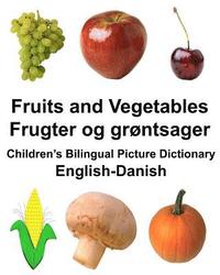 bokomslag English-Danish Fruits and Vegetables/Frugter og grøntsager Children's Bilingual Picture Dictionary