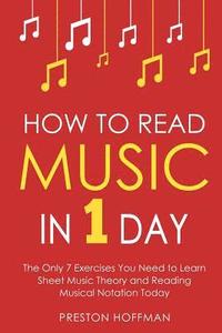 bokomslag How to Read Music: In 1 Day - The Only 7 Exercises You Need to Learn Sheet Music Theory and Reading Musical Notation Today