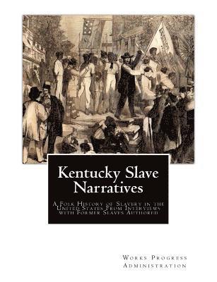 Works Progress Administration - Kentucky Slave Narratives: A Folk History of Slavery in the United States From Interviews with Former Slaves Authored, Häftad