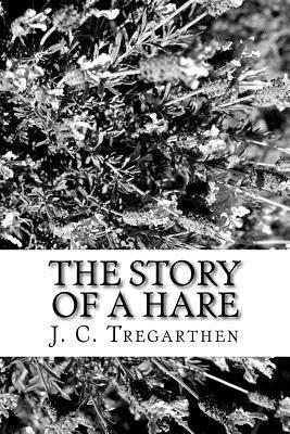 J. C. Tregarthen - The Story of a Hare, Häftad