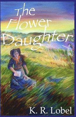 K. R. Lobel - The Flower Daughter, Häftad
