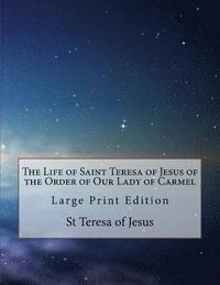 bokomslag The Life of Saint Teresa of Jesus of the Order of Our Lady of Carmel: Large Print Edition