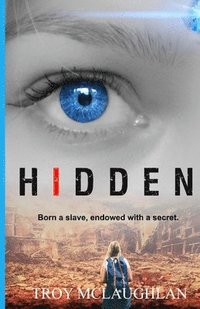 bokomslag Hidden: A Dystopian Science Fiction Adventure