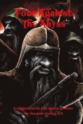 Victor Jarmusz - Four Against the Abyss: A Supplement for Four Against the Darkness for character levels 5 to 9, Häftad