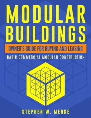 Modular Buildings - Owner's Guide: Basic Commercial Modular Construction 1