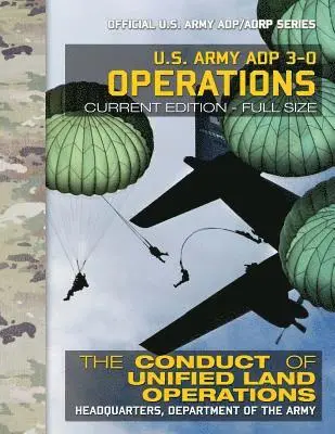 U S Army - US Army ADP 3-0 Operations: The Conduct of Unified Land Operations: Current, Full-Size Edition - Giant 8.5" x 11" Format - Official US Army ADP/AD, Häftad. Tillgänglighet: Lägg i varukorg