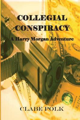 Felicia Sullivan, Monique Happy - Collegial Conspiracy: A Harry Morgan Adventure, Häftad