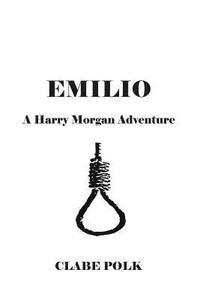 bokomslag Emilio: A Harry Morgan Adventure