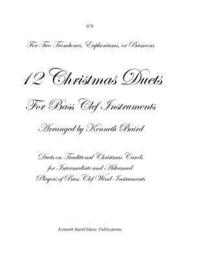 bokomslag 12 Christmas Duets for Bass Clef Instruments: Duets on Traditional Christmas Carols for Intermediate and Advanced Flute Players
