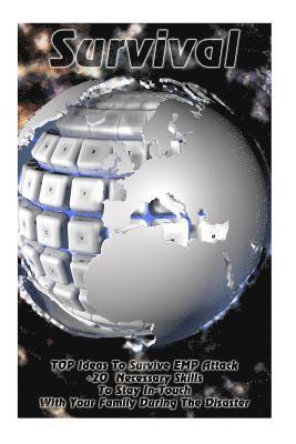 Sharon Reeves, George Robbins - Survival: TOP Ideas To Survive EMP Attack + 20 Necessary Skills To Stay In-Touch With Your Family During The Disaster: Survival, Häftad
