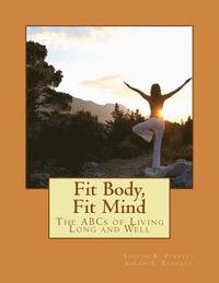 bokomslag Fit Body, Fit Mind: The ABCs of Living Long and Well
