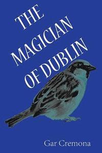 bokomslag The Magician of Dublin