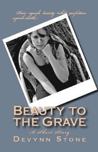 bokomslag Beauty to the Grave: A Short Story
