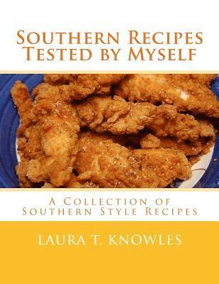 Southern Recipes Tested by Myself: A Collection of Southern Style Recipes 1