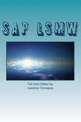 Lawrence Compagna - SAP LSMW - Full Color Edition: Using the SAP Legacy System Migration Workbench, Häftad