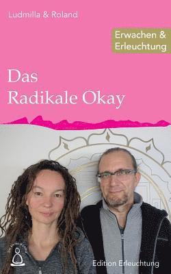 Ludmilla &. Roland - Das Radikale Okay: Erwachen & Erleuchtung, Häftad