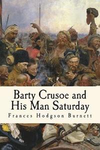 bokomslag Barty Crusoe and His Man Saturday: Illustrated