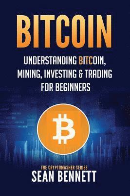 Sean Bennett - Bitcoin: Understanding Bitcoin, Mining, Investing & Trading for Beginners, Häftad
