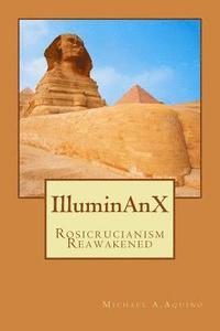 bokomslag Illuminanx: Rosicrucianism Reawakened