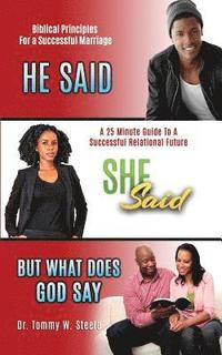 bokomslag He Said She Said But What Does God Say: A 25-Minute Guide to a Successful Relational Future
