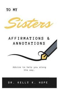 bokomslag To My Sisters: Affirmations & Annotations