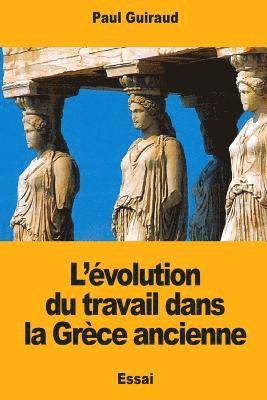 bokomslag L'évolution du travail dans la Grèce ancienne