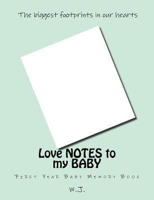 Love NOTES to my BABY: First Year Baby Memory Book 1