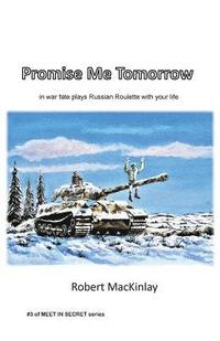 bokomslag Promise Me Tomorrow: In war fate plays Russian Roulette with your life