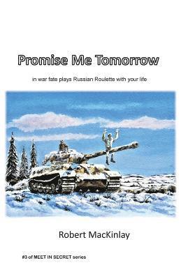 Promise Me Tomorrow: In war fate plays Russian Roulette with your life 1