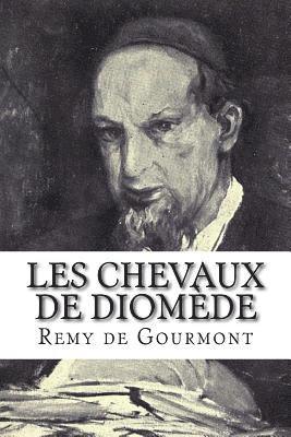 Remy De Gourmont - Les chevaux de Diomède, Häftad