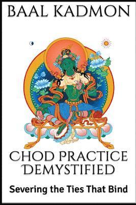 Chod Practice Demystified: Severing the Ties That Bind 1