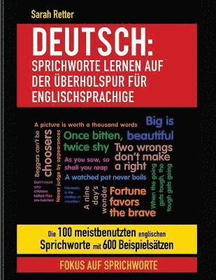 Deutsch: Sprichworte Lernen Auf Der Uberholspur fur Englischsprachige: Die 100 meistbenutzten englischen Sprichworte mit 600 Beispielsätzen. 1