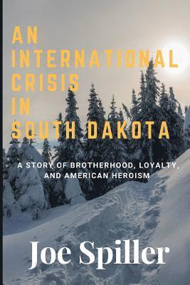 Joe Spiller - An International Crisis In South Dakota, Häftad