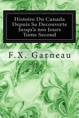 Histoire Du Canada Depuis Sa Decouverte Jusqu'a nos Jours Tome Second 1