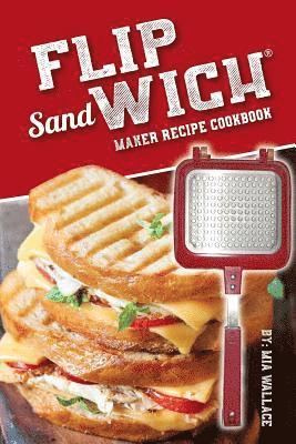 Flip Sandwich(R) Maker Recipe Cookbook 1