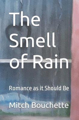 bokomslag The Smell of Rain: Romance as it Should Be