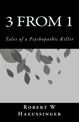 3 From 1: Tales of a Psychopathic Killer 1