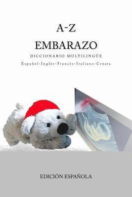 bokomslag A-Z Embarazo Diccionario Multilingue Espanol-Ingles-Frances-Italiano-Croata: Edicion Espanola