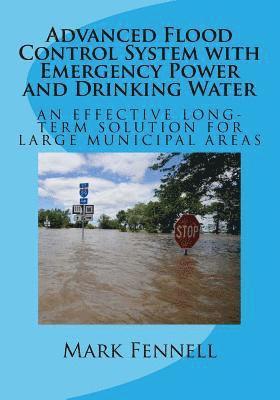 Advanced Flood Control System with Emergency Power and Drinking Water: An Effective Long-Term Solution to Prevent Flooding in Municipal Areas; Abridge 1