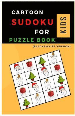 The Chrismas of Sudoku for Kids: (B&W ver.) Sudoku with Chrismas Cartoon Easy Puzzles to learn and Grow Logic Skills (Gifts) 1