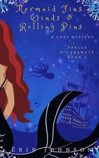 bokomslag Mermaid Fins, Winds & Rolling Pins: A Cozy Witch Mystery