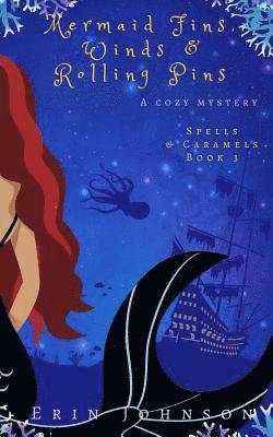 Mermaid Fins, Winds & Rolling Pins: A Cozy Witch Mystery 1