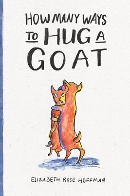 bokomslag How Many Ways to Hug a Goat